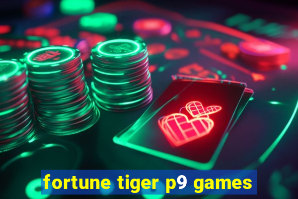 fortune tiger p9 games